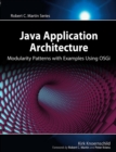 Java Application Architecture : Modularity Patterns with Examples Using OSGi - eBook