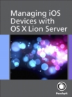 Managing iOS Devices with OS X Lion Server - eBook