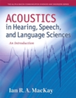 Acoustics in Hearing, Speech and Language Sciences : An Introduction, Loose-Leaf Version - Book