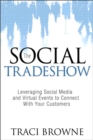 The Social Trade Show : Leveraging Social Media and Virtual Events to Connect With Your Customers - eBook