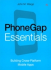PhoneGap Essentials : Building Cross-Platform Mobile Apps - eBook