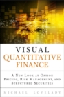 Visual Quantitative Finance :  A New Look at Option Pricing, Risk Management, and Structured Securities - eBook