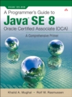 Programmer's Guide to Java SE 8 Oracle Certified Associate (OCA), A - Book