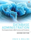Database Administration : The Complete Guide to DBA Practices and Procedures - eBook