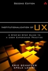 Institutionalization of UX : A Step-by-Step Guide to a User Experience Practice - eBook