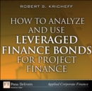 How to Analyze and Use Leveraged Finance Bonds for Project Finance - eBook