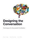 Designing the Conversation : Techniques for Successful Facilitation - eBook