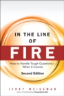 In the Line of Fire : How to Handle Tough Questions -- When It Counts - Book