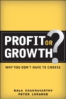 Profit or Growth? : Why You Don't Have to Choose (paperback) - Book