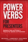 Power Verbs for Presenters : Hundreds of Verbs and Phrases to Pump Up Your Speeches and Presentations - eBook