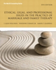Ethical, Legal, and Professional Issues in the Practice of Marriage and Family Therapy, Updated Edition - Book