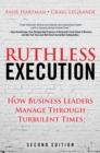 Ruthless Execution : How Business Leaders Manage Through Turbulent Times - eBook