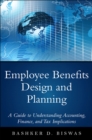 Employee Benefits Design and Planning : A Guide to Understanding Accounting, Finance, and Tax Implications - eBook