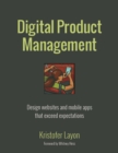 Digital Product Management : Design websites and mobile apps that exceed expectations - eBook