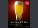 How to Light Beer : A Photographer's Guide to Working with Cans, Bottles, and Pours - eBook
