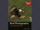 Bird Photography : A Guide to the Equipment, Techniques, and Locations for Capturing Beautiful Images - eBook