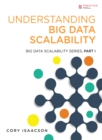 Understanding Big Data Scalability : Big Data Scalability Series, Part I - eBook