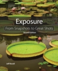 Exposure : From Snapshots to Great Shots - eBook