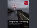 Simple Post Processing : A Photographer's Guide to Workflow Options for all of Your Images in Lightroom - eBook