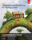 Adobe Lightroom and Photoshop for Photographers Classroom in a Book - eBook