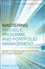 Mastering Project, Program, and Portfolio Management : Models for Structuring and Executing the Project Hierarchy - eBook