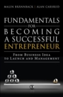 Fundamentals for Becoming a Successful Entrepreneur : From Business Idea to Launch and Management - Book