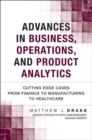 Advances in Business, Operations, and Product Analytics : Cutting Edge Cases from Finance to Manufacturing to Healthcare - eBook