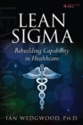 Lean Sigma--Rebuilding Capability in Healthcare - Book