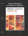 Student Workbook and Resource Guide for Medical-Surgical Nursing Care - Book