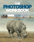 Photoshop Workbook, The : Professional Retouching and Compositing Tips, Tricks, and Techniques - eBook