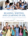 Reading, Writing, and Learning in ESL : A Resource Book for Teaching K-12 English Learners - Book