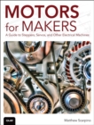 Motors for Makers : A Guide to Steppers, Servos, and Other Electrical Machines - Book