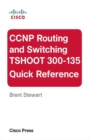 CCNP Routing and Switching TSHOOT 300-135 Quick Reference - eBook