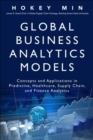 Global Business Analytics Models : Concepts and Applications in Predictive, Healthcare, Supply Chain, and Finance Analytics - Book