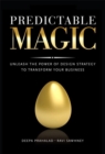 Predictable Magic : Unleash the Power of Design Strategy to Transform Your Business (paperback) - Book