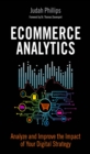 Ecommerce Analytics : Analyze and Improve the Impact of Your Digital Strategy - eBook