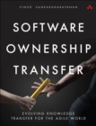 Software Ownership Transfer : Evolving Knowledge Transfer for the Agile World - eBook