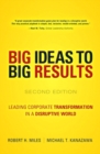 BIG Ideas to BIG Results : Leading Corporate Transformation in a Disruptive World - Book