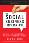 Social Business Imperative, The : Adapting Your Business Model to the Always-Connected Customer - Book