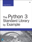 Python 3 Standard Library by Example, The - eBook