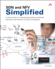 SDN and NFV Simplified : A Visual Guide to Understanding Software Defined Networks and Network Function Virtualization - Book