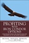 Profiting with Iron Condor Options : Strategies from the Frontline for Trading in Up or Down Markets (Paperback) - Book