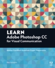 Learn Adobe Photoshop CC for Visual Communication : Adobe Certified Associate Exam Preparation - eBook