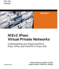 IKEv2 IPsec Virtual Private Networks :  Understanding and Deploying IKEv2, IPsec VPNs, and FlexVPN in Cisco IOS - eBook