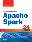 Apache Spark in 24 Hours, Sams Teach Yourself - eBook