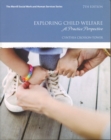 Exploring Child Welfare : A Practice Perspective - Book