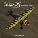 Takeoff : The Alpha to Zulu of Aviation Photography - Book