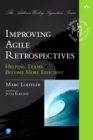 Improving Agile Retrospectives : Helping Teams Become More Efficient - Book
