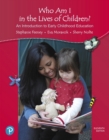 Who Am I in the Lives of Children? An Introduction to Early Childhood Education - Book