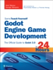Godot Engine Game Development in 24 Hours, Sams Teach Yourself : The Official Guide to Godot 3.0 - eBook